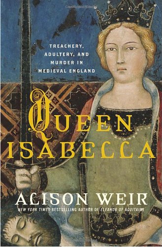 Queen Isabella Alison Weir Alison Weir