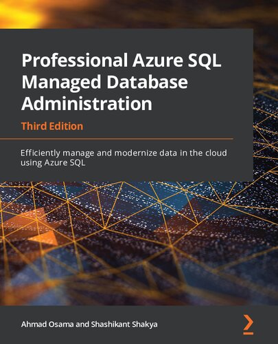 Professional Azure Sql Managed Database Administration Third Edition 3rd Edition Ahmad Osama And Shashikant Shakya