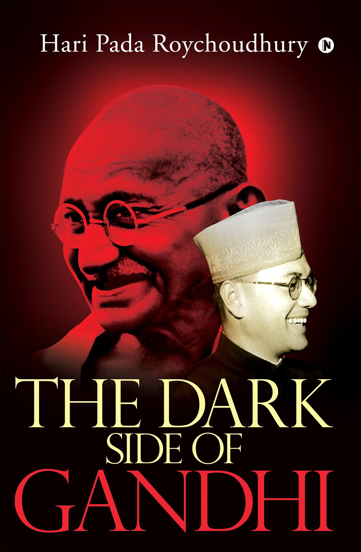 The Dark Side Of Gandhi Hari Pada Roychoudhury Hari Pada Roychoudhury