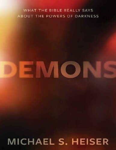 Demons What The Bible Really Says About The Powers Of Darkness Michael S Heiser