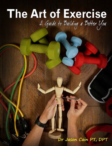 The Art Of Exercise A Guide To Building A Better You Cain Jason