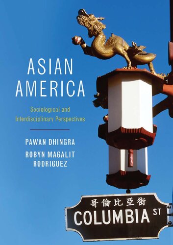 Asian America Sociological And Interdisciplinary Perspectives 1st Edition Pawan Dhingra