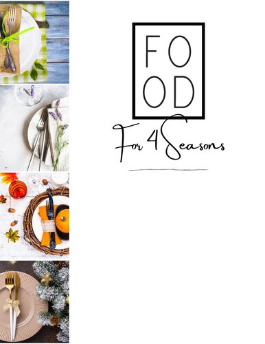 Food For 4 Seasons Seasonal Fast Delicious Weekly Meal Plans For The Busy The Home Cooks The People Who Want To Start Cooking Tasty Easy Meals At Home Marta Crichton