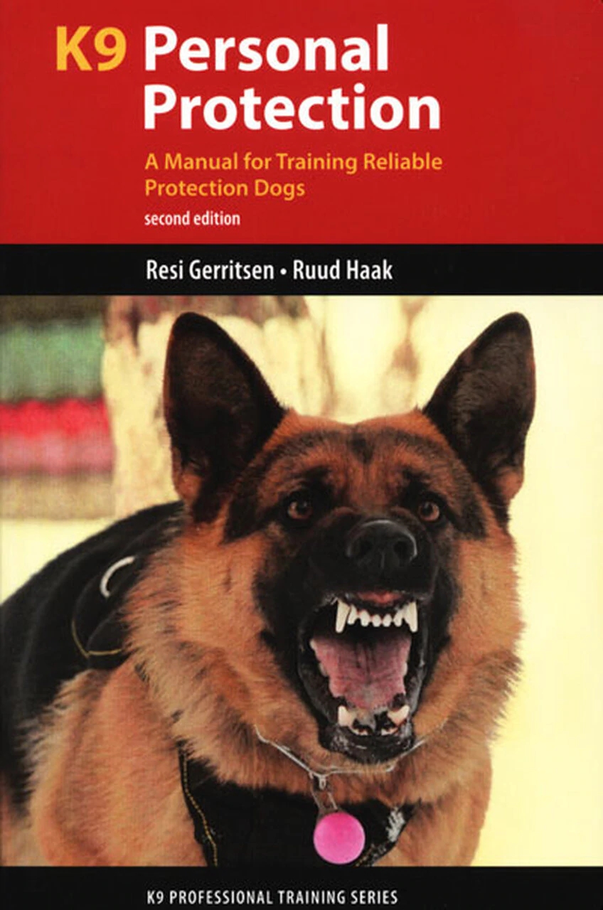 K9 Personal Protection A Manual For Training Reliable Protection Dogs 2nd Edition Resi Gerritsen