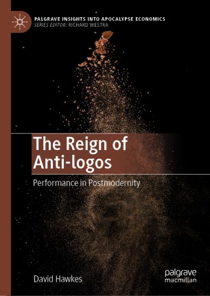 The Reign Of Antilogos Performance In Postmodernity 1st Ed David Hawkes