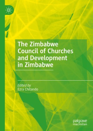 The Zimbabwe Council Of Churches And Development In Zimbabwe 1st Ed Ezra Chitando