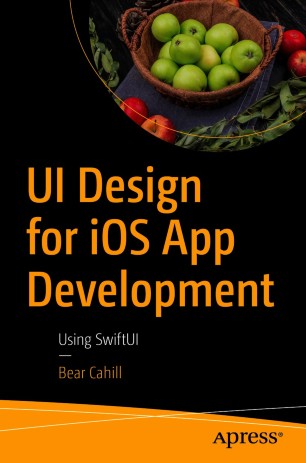 Ui Design For Ios App Development Using Swiftui 1st Ed Bear Cahill