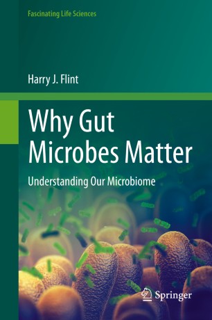 Why Gut Microbes Matter Understanding Our Microbiome 1st Ed Harry J Flint