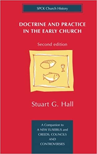 Doctrine And Practice In The Early Church 2nd Ed Hall Stuart George