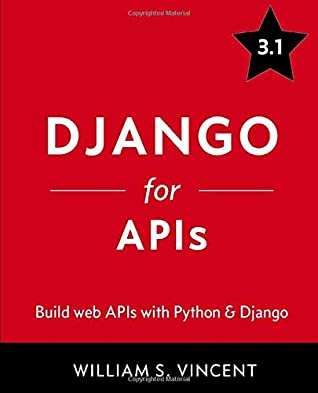 Django For Apis Build Web Apis With Python And Django Paperback William S Vincent