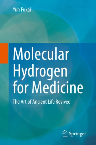 Molecular Hydrogen For Medicine The Art Of Ancient Life Revived 1st Ed Yuh Fukai