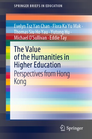 The Value Of The Humanities In Higher Education Perspectives From Hong Kong 1st Ed Evelyn Tsz Yan Chan