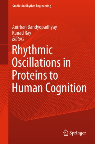Rhythmic Oscillations In Proteins To Human Cognition 1st Ed Anirban Bandyopadhyay