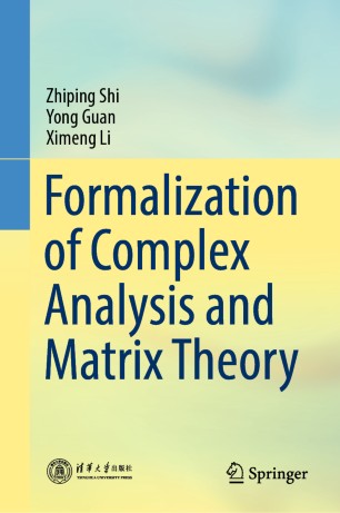 Formalization Of Complex Analysis And Matrix Theory 1st Ed Zhiping Shi