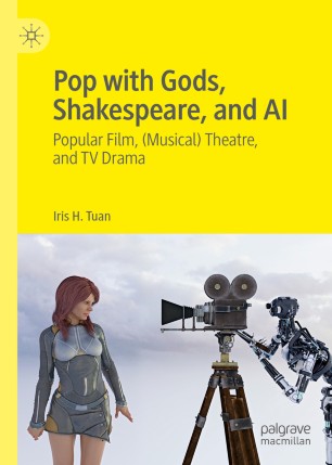 Pop With Gods Shakespeare And Ai Popular Film Musical Theatre And Tv Drama 1st Ed Iris H Tuan