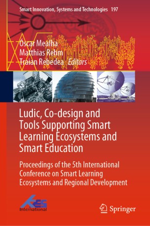 Ludic Codesign And Tools Supporting Smart Learning Ecosystems And Smart Education Proceedings Of The 5th International Conference On Smart Learning Ecosystems And Regional Development 1st Ed Scar Mealha