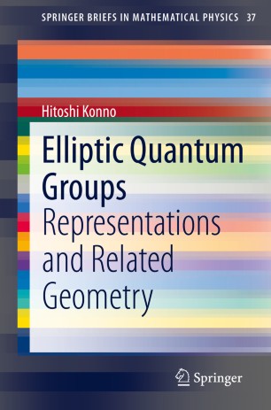 Elliptic Quantum Groups Representations And Related Geometry 1st Ed Hitoshi Konno