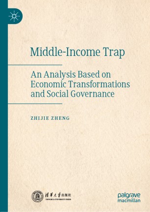 Middleincome Trap An Analysis Based On Economic Transformations And Social Governance 1st Ed Zhijie Zheng