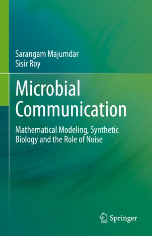Microbial Communication Mathematical Modeling Synthetic Biology And The Role Of Noise 1st Ed Sarangam Majumdar