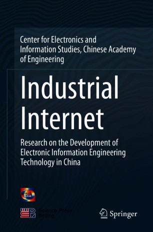 Industrial Internet Research On The Development Of Electronic Information Engineering Technology In China 1st Ed Center For Electronics And Information Studies Chinese Academy Of Engineering