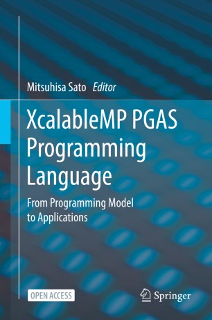 Xcalablemp Pgas Programming Language From Programming Model To Applications 1st Ed Mitsuhisa Sato