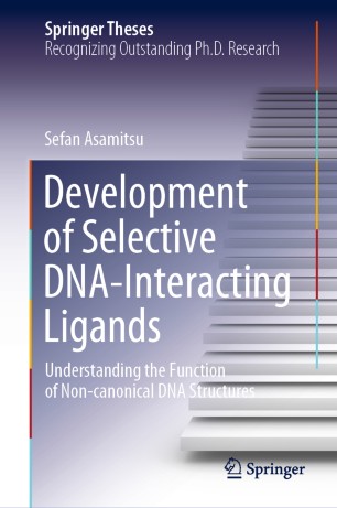 Development Of Selective Dnainteracting Ligands Understanding The Function Of Noncanonical Dna Structures 1st Ed Sefan Asamitsu