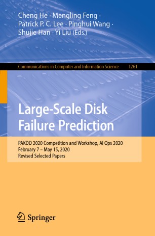Largescale Disk Failure Prediction Pakdd 2020 Competition And Workshop Ai Ops 2020 February 7 May 15 2020 Revised Selected Papers 1st Ed Cheng He