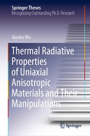 Thermal Radiative Properties Of Uniaxial Anisotropic Materials And Their Manipulations 1st Ed Xiaohu Wu