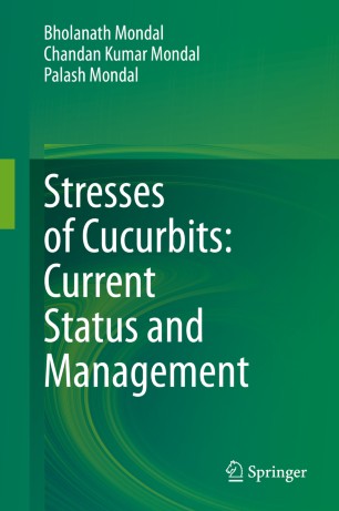 Stresses Of Cucurbits Current Status And Management 1st Ed Bholanath Mondal