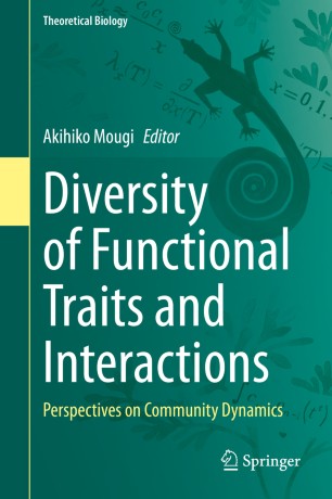Diversity Of Functional Traits And Interactions Perspectives On Community Dynamics 1st Ed Akihiko Mougi