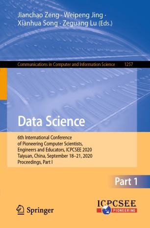 Data Science 6th International Conference Of Pioneering Computer Scientists Engineers And Educators Icpcsee 2020 Taiyuan China September 1821 2020 Proceedings Part I 1st Ed Jianchao Zeng