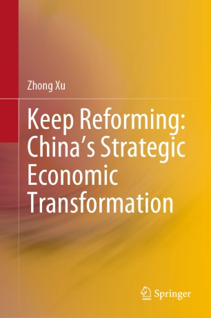 Keep Reforming Chinas Strategic Economic Transformation 1st Ed Zhong Xu
