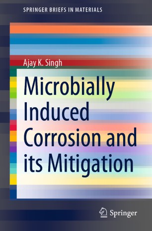 Microbially Induced Corrosion And Its Mitigation 1st Ed Ajay K Singh