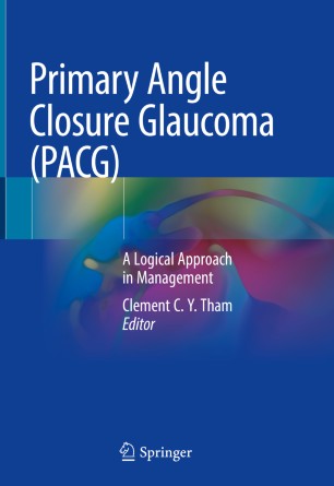 Primary Angle Closure Glaucoma Pacg A Logical Approach In Management 1st Ed Clement Cy Tham