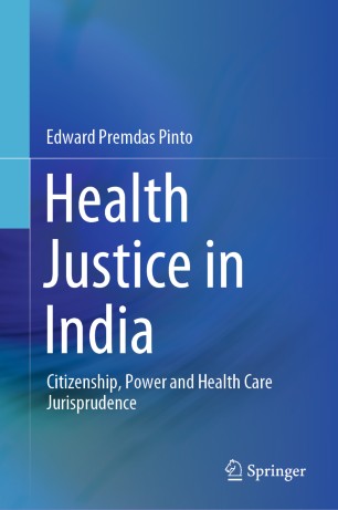 Health Justice In India Citizenship Power And Health Care Jurisprudence 1st Ed Edward Premdas Pinto