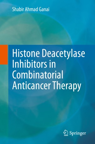 Histone Deacetylase Inhibitors In Combinatorial Anticancer Therapy 1st Ed Shabir Ahmad Ganai