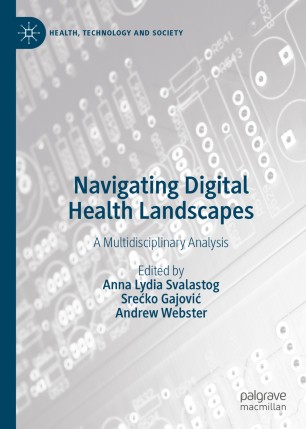 Navigating Digital Health Landscapes A Multidisciplinary Analysis 1st Ed Anna Lydia Svalastog