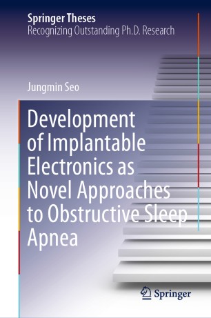 Development Of Implantable Electronics As Novel Approaches To Obstructive Sleep Apnea 1st Ed Jungmin Seo