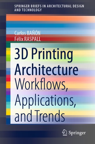 3d Printing Architecture Workflows Applications And Trends 1st Ed Carlos Ban