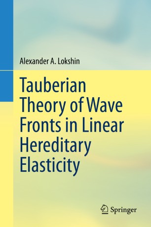 Tauberian Theory Of Wave Fronts In Linear Hereditary Elasticity 1st Ed Alexander A Lokshin