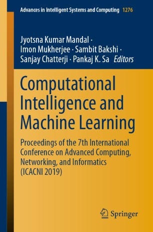 Computational Intelligence And Machine Learning Proceedings Of The 7th International Conference On Advanced Computing Networking And Informatics Icacni 2019 1st Ed Jyotsna Kumar Mandal