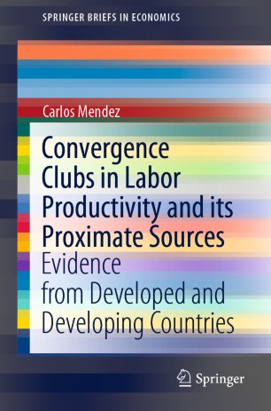 Convergence Clubs In Labor Productivity And Its Proximate Sources Evidence From Developed And Developing Countries 1st Ed Carlos Mendez