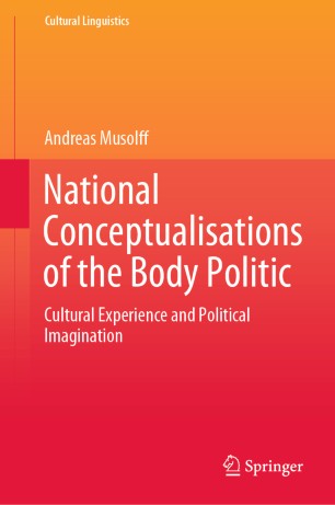 National Conceptualisations Of The Body Politic Cultural Experience And Political Imagination 1st Ed Andreas Musolff