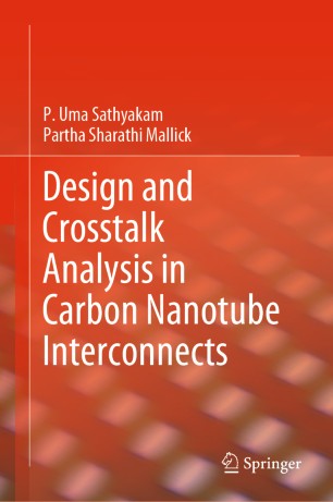 Design And Crosstalk Analysis In Carbon Nanotube Interconnects 1st Ed P Uma Sathyakam