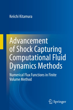 Advancement Of Shock Capturing Computational Fluid Dynamics Methods Numerical Flux Functions In Finite Volume Method 1st Ed Keiichi Kitamura