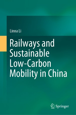 Railways And Sustainable Lowcarbon Mobility In China 1st Ed Linna Li