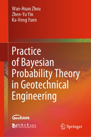 Practice Of Bayesian Probability Theory In Geotechnical Engineering 1st Ed Wanhuan Zhou
