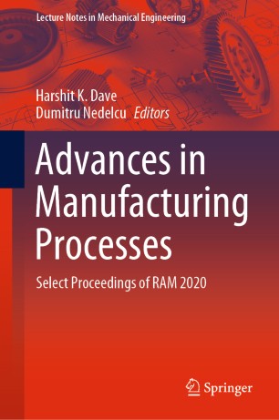 Advances In Manufacturing Processes Select Proceedings Of Ram 2020 1st Ed Harshit K Dave