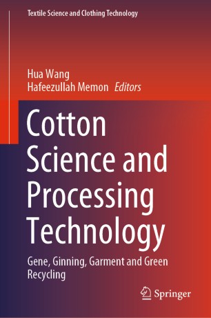 Cotton Science And Processing Technology Gene Ginning Garment And Green Recycling 1st Ed Hua Wang