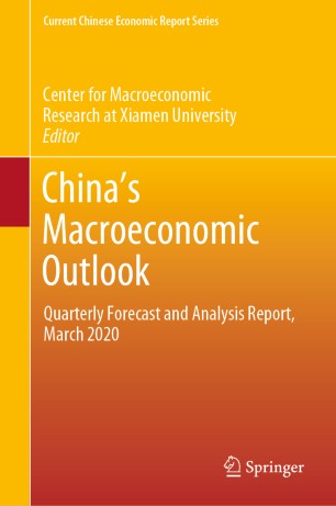 Chinas Macroeconomic Outlook Quarterly Forecast And Analysis Report March 2020 1st Ed Center For Macroeconomic Research At Xiamen University